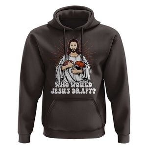 Funny Fantasy Football Hoodie Who Would Jesus Draft TS09 Dark Chocolate Print Your Wear