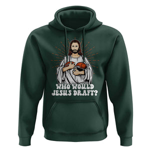 Funny Fantasy Football Hoodie Who Would Jesus Draft TS09 Dark Forest Green Print Your Wear