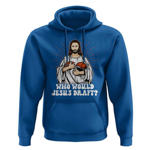 Funny Fantasy Football Hoodie Who Would Jesus Draft TS09 Royal Blue Print Your Wear