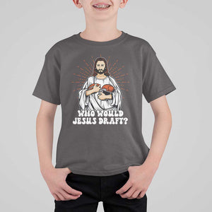 Funny Fantasy Football T Shirt For Kid Who Would Jesus Draft TS09 Dark Chocolate Print Your Wear