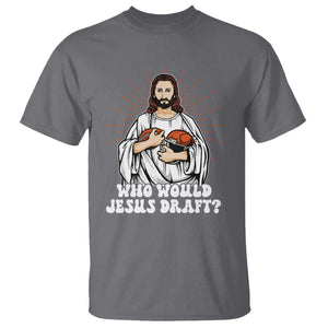 Funny Fantasy Football T Shirt Who Would Jesus Draft TS09 Charcoal Print Your Wear