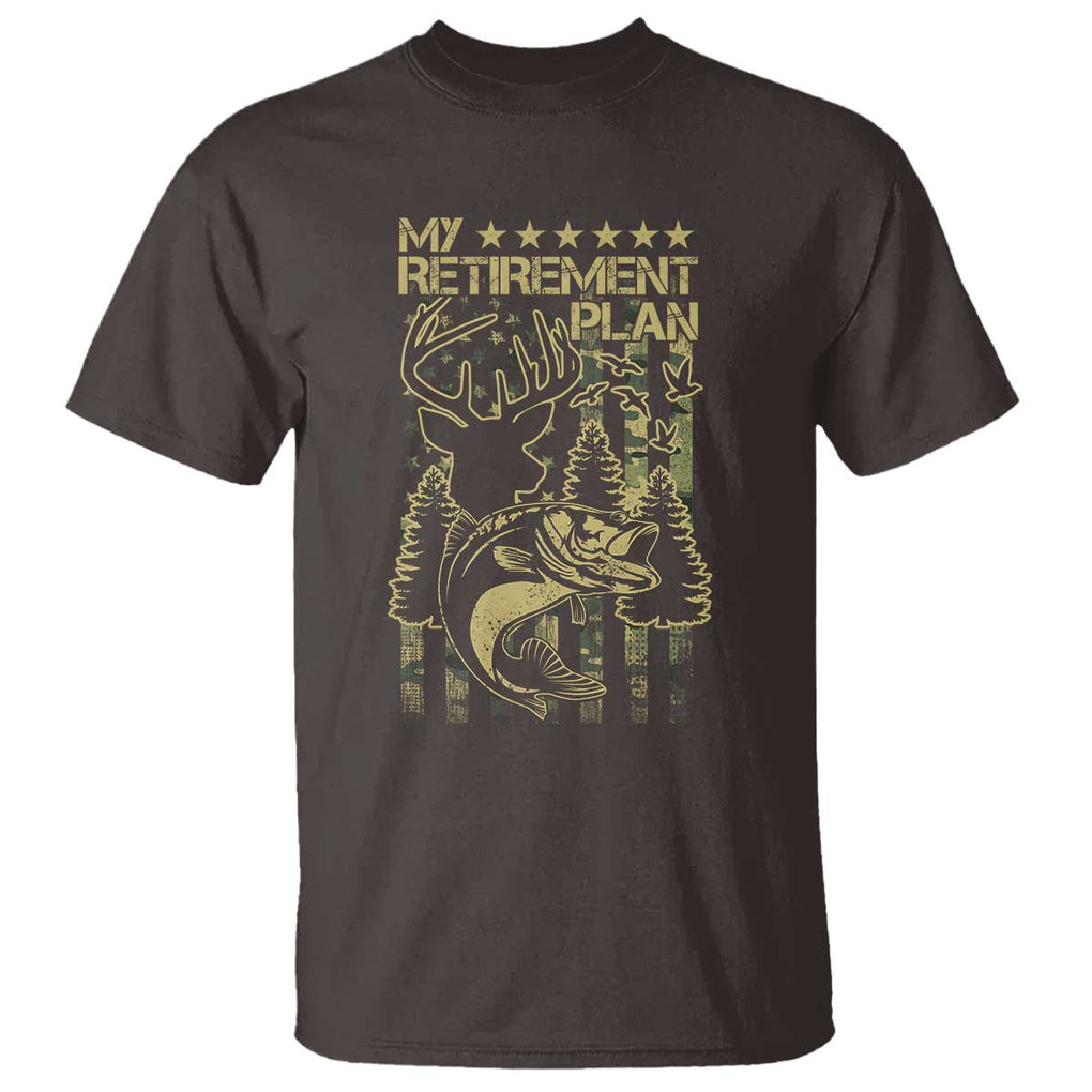 Funny My Retirement Plan Hunting Fishing T Shirt TS09 Dark Chocolate Print Your Wear