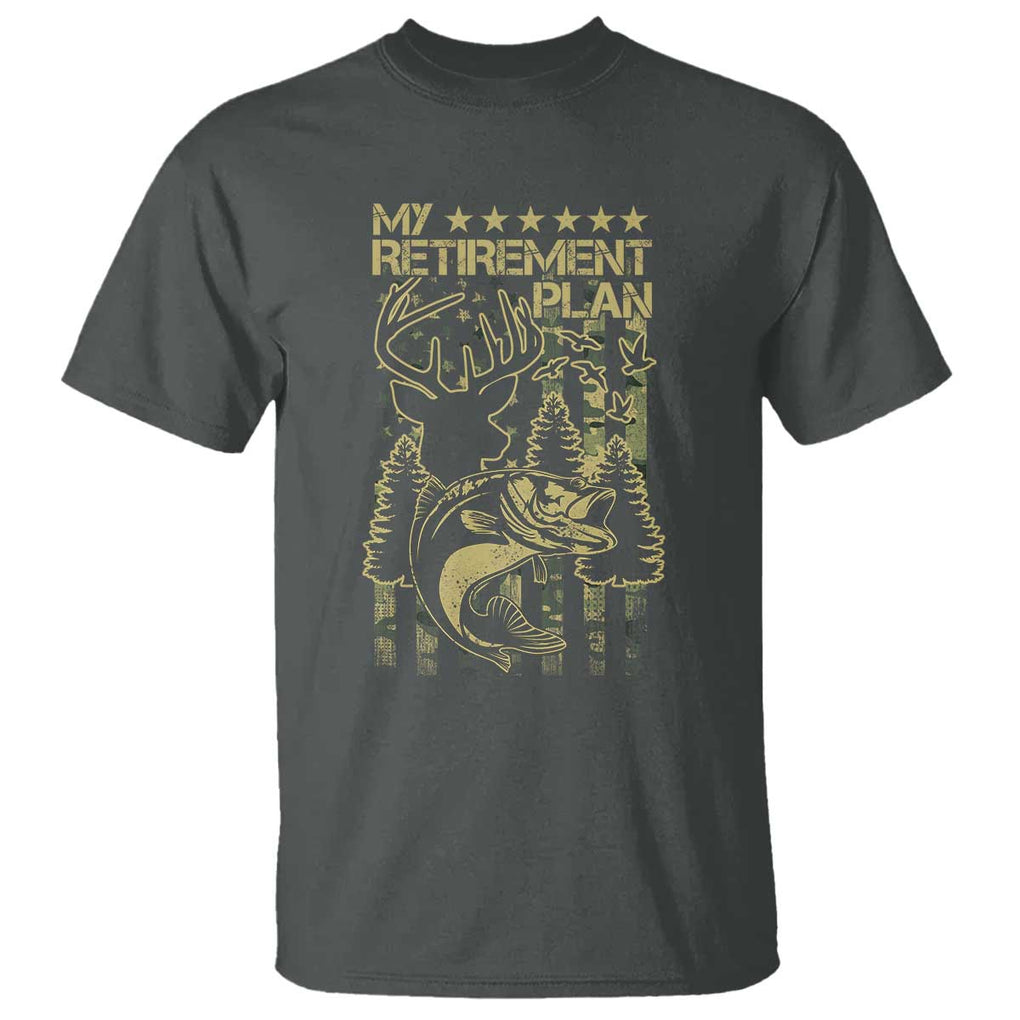 Funny My Retirement Plan Hunting Fishing T Shirt TS09 Dark Heather Print Your Wear