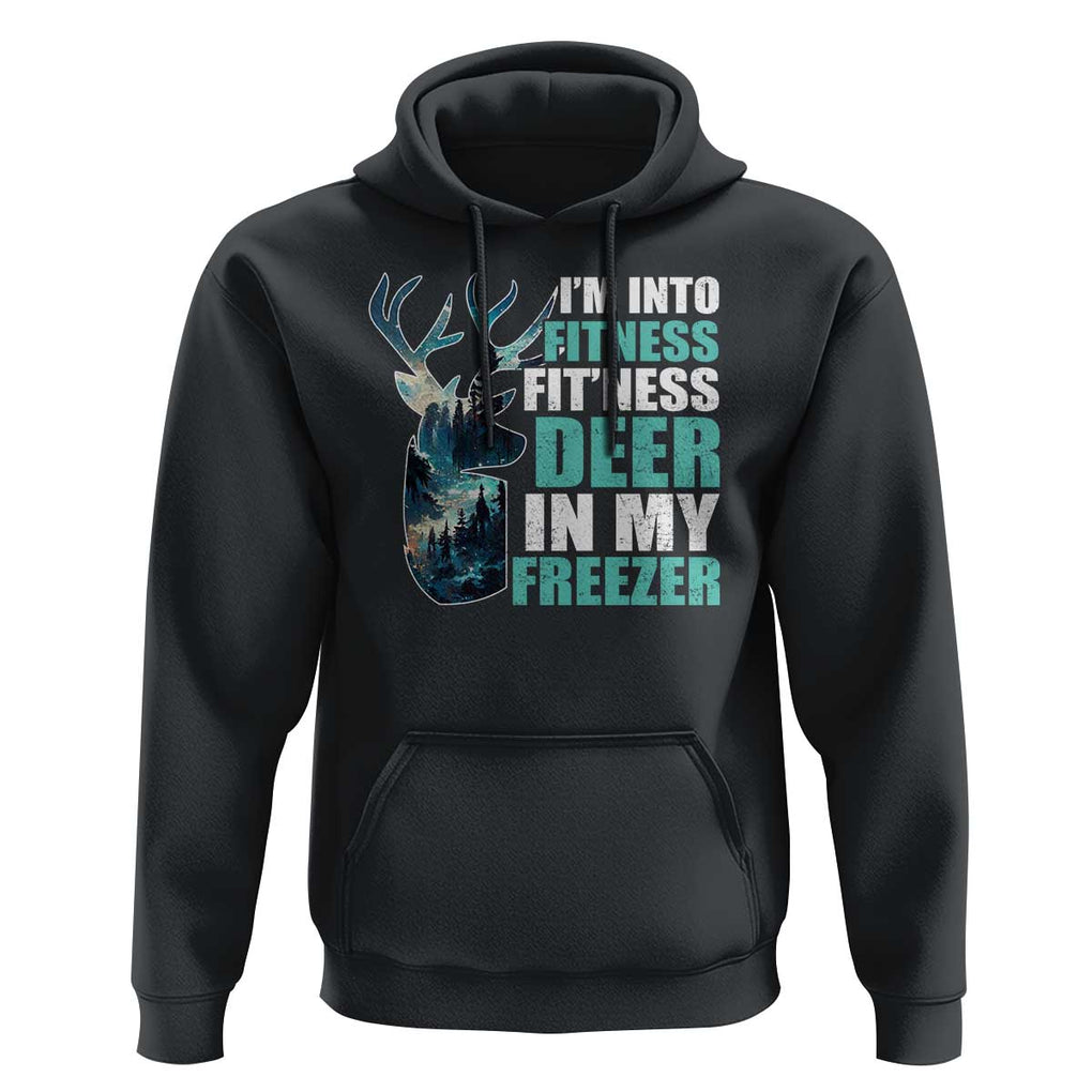 Funny Hunting Hoodie I'm Into Fitness Fit'Ness Deer In My Freezer Deer TS09 Black Print Your Wear