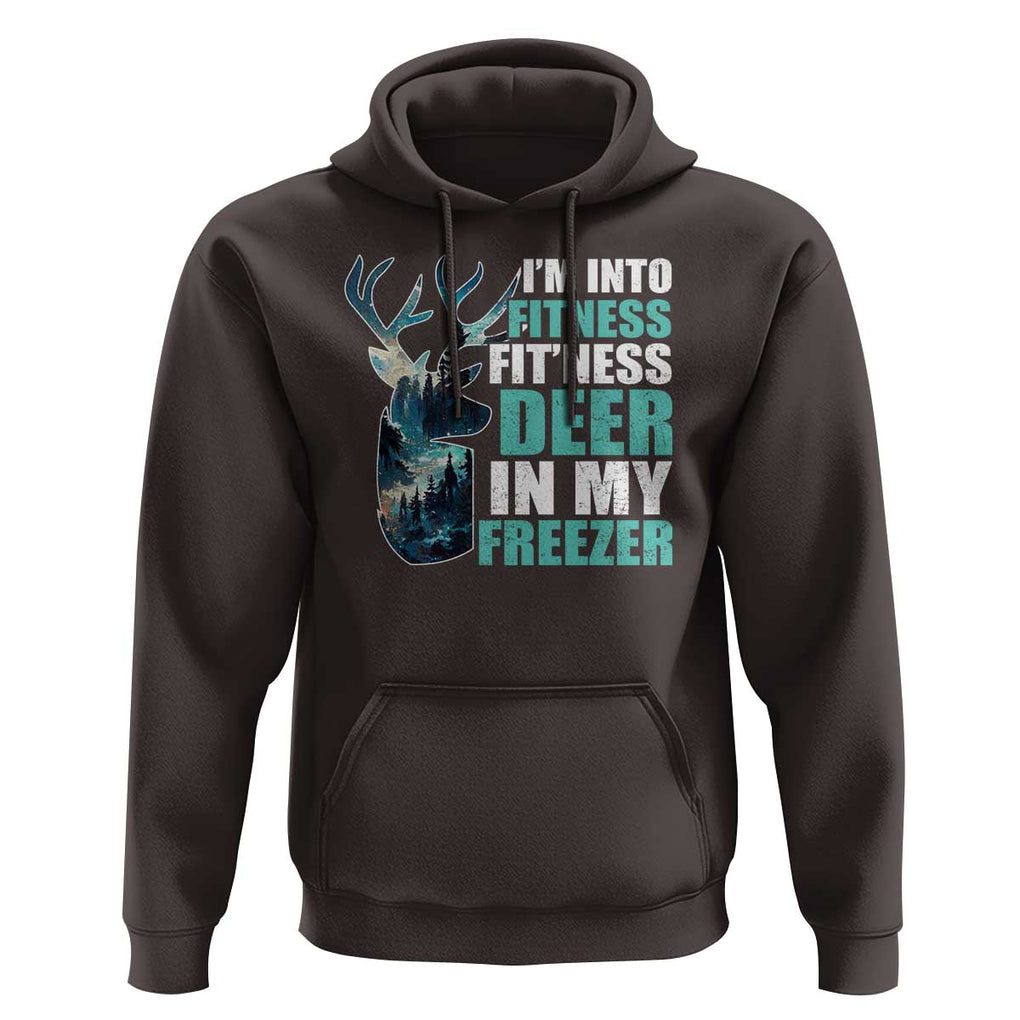Funny Hunting Hoodie I'm Into Fitness Fit'Ness Deer In My Freezer Deer TS09 Dark Chocolate Print Your Wear