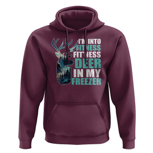 Funny Hunting Hoodie I'm Into Fitness Fit'Ness Deer In My Freezer Deer TS09 Maroon Print Your Wear