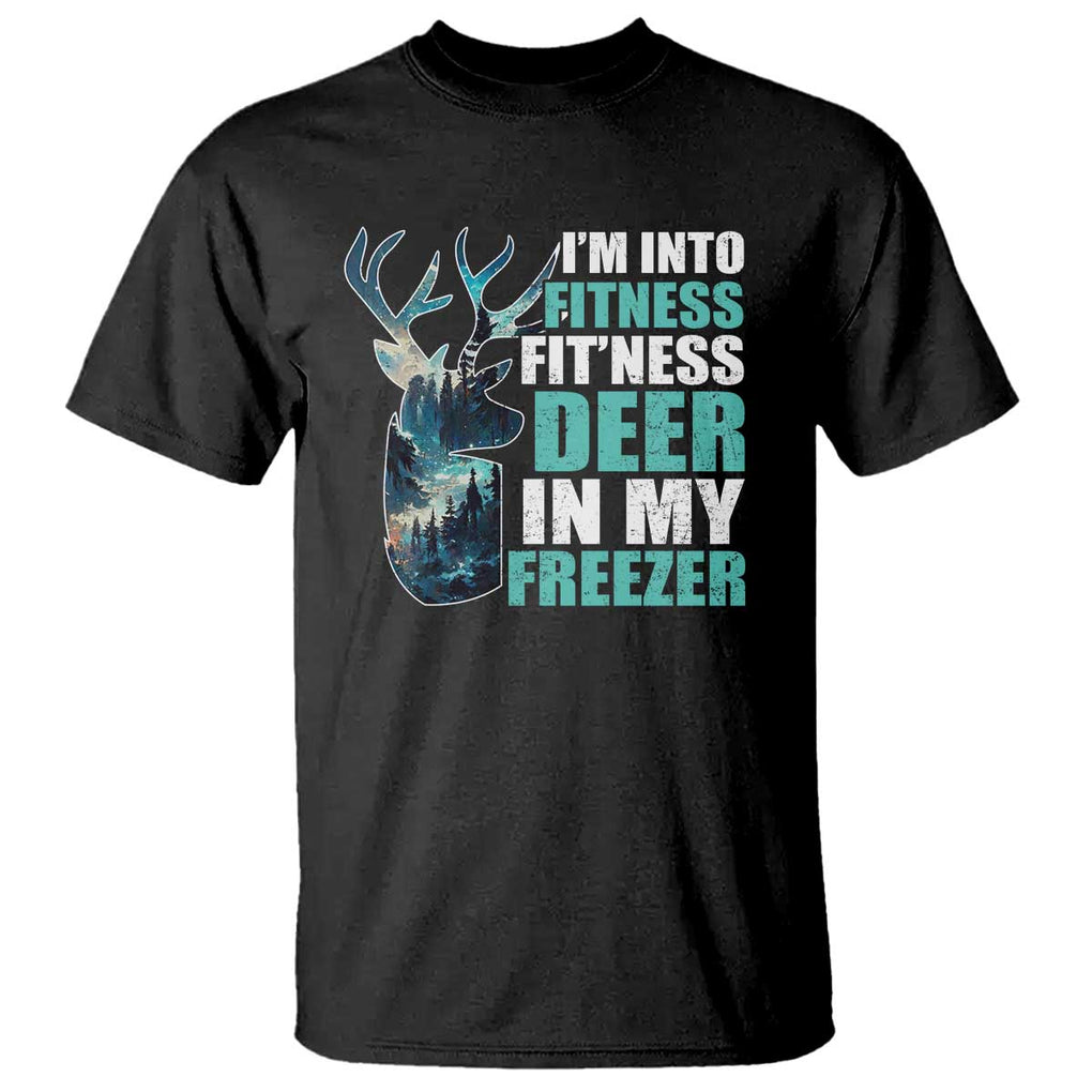 Funny Hunting T Shirt I'm Into Fitness Fit'Ness Deer In My Freezer Deer TS09 Black Print Your Wear