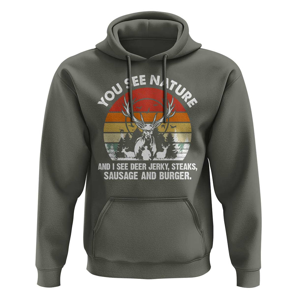 Funny Hunting Hoodie You See Nature I See Deer Jerky TS09 Military Green Print Your Wear