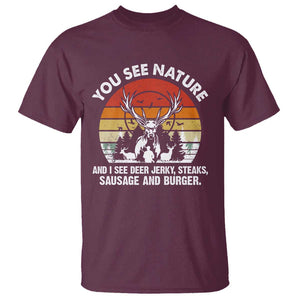Funny Hunting T Shirt You See Nature I See Deer Jerky TS09 Maroon Print Your Wear