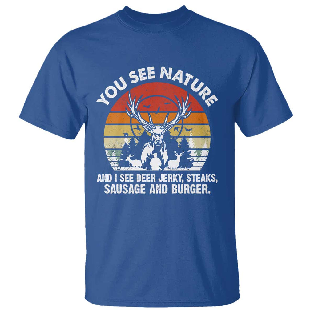 Funny Hunting T Shirt You See Nature I See Deer Jerky TS09 Royal Blue Print Your Wear