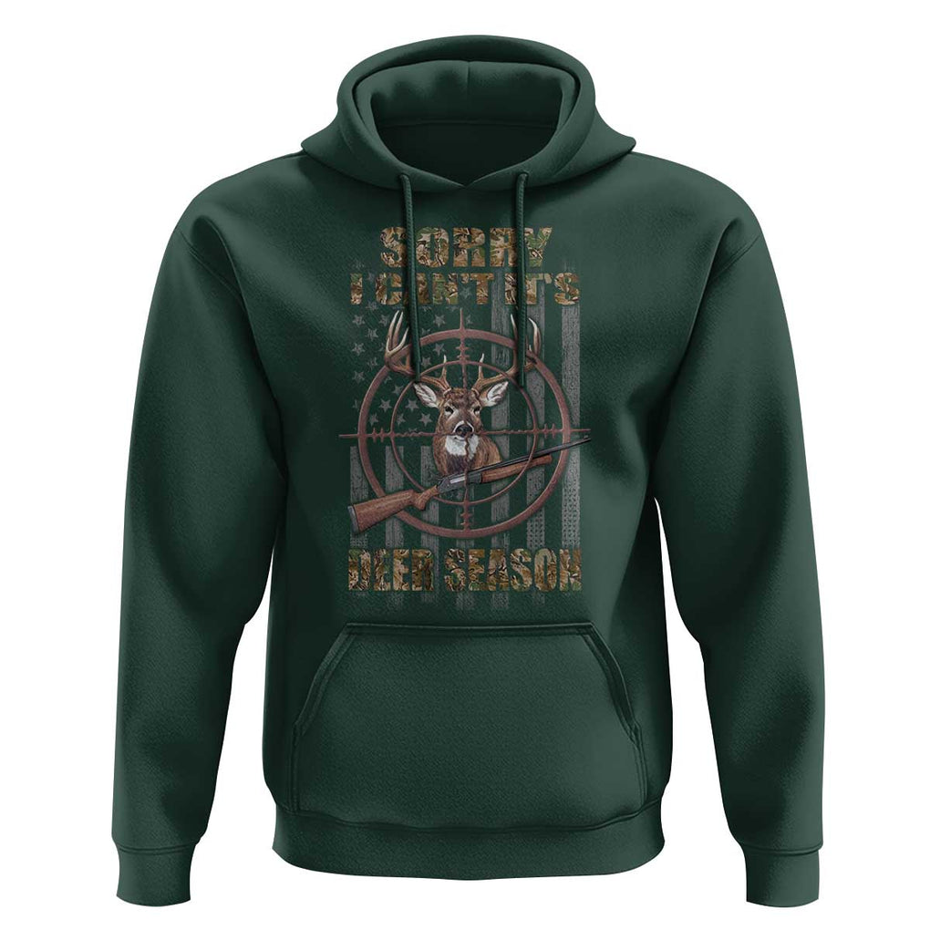 Funny Hunting Hoodie Sorry I Can't It's Deer Season TS09 Dark Forest Green Print Your Wear