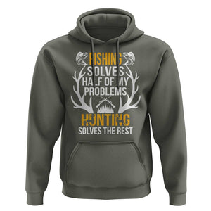 Funny Hunting Hoodie Fishing Solves Half Of Problems Hunting Solves The Rest TS09 Military Green Print Your Wear
