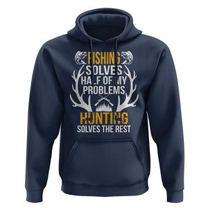 Funny Hunting Hoodie Fishing Solves Half Of Problems Hunting Solves The Rest TS09 Navy Print Your Wear