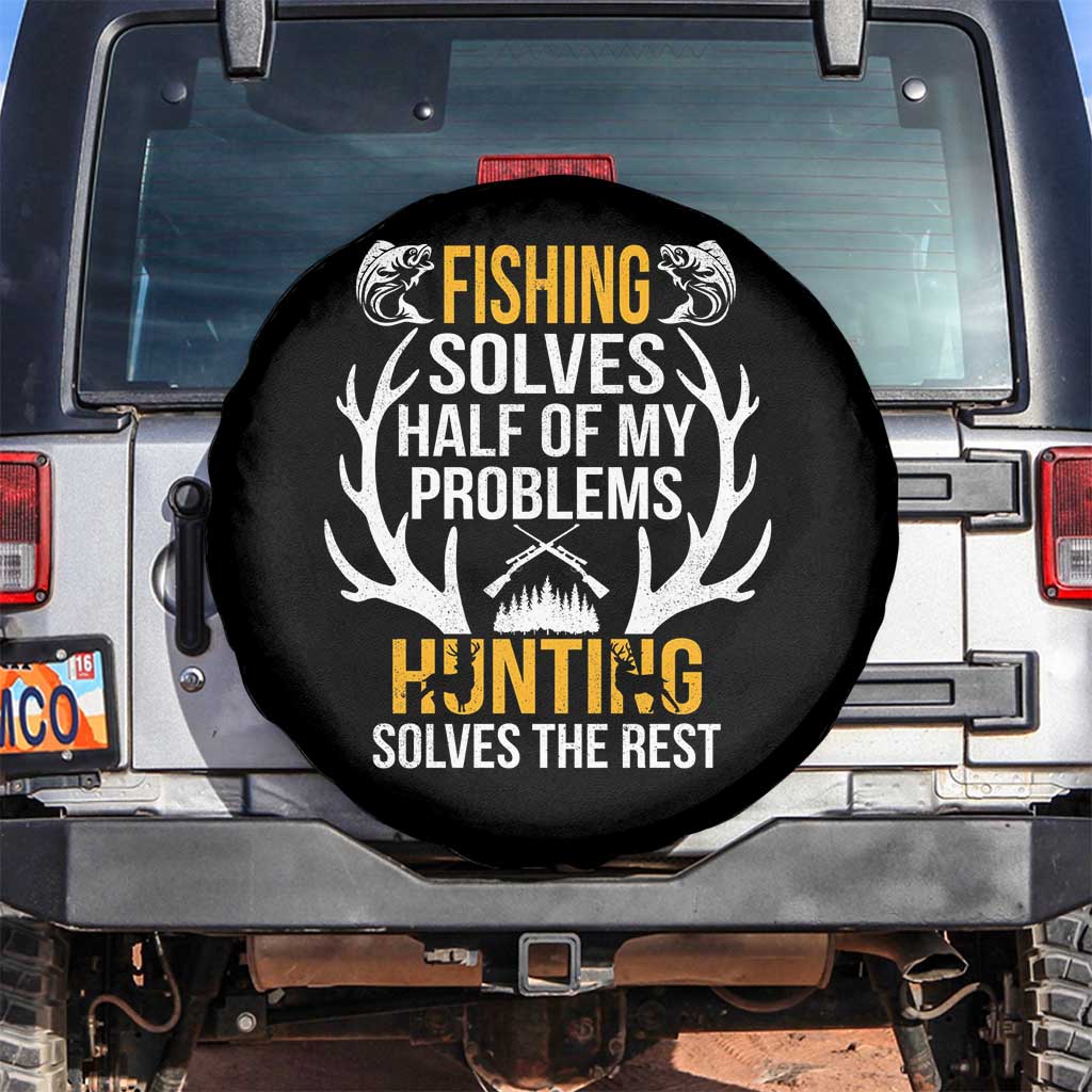 Funny Hunting Spare Tire Cover Fishing Solves Half Of Problems Hunting Solves The Rest TS09 No hole Black Print Your Wear