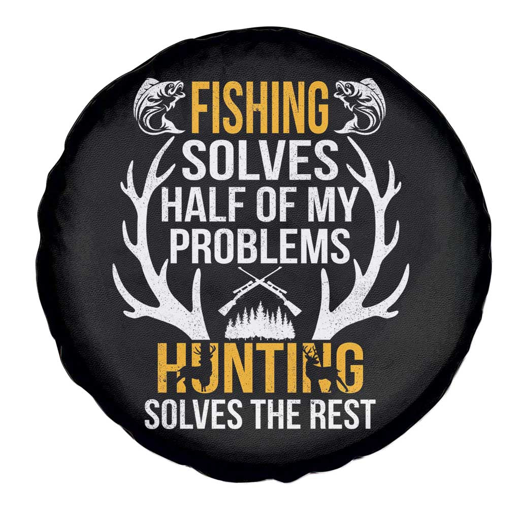 Funny Hunting Spare Tire Cover Fishing Solves Half Of Problems Hunting Solves The Rest TS09 Print Your Wear