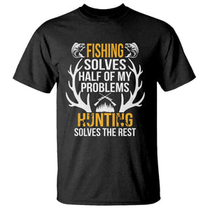 Funny Hunting T Shirt Fishing Solves Half Of Problems Hunting Solves The Rest TS09 Black Print Your Wear