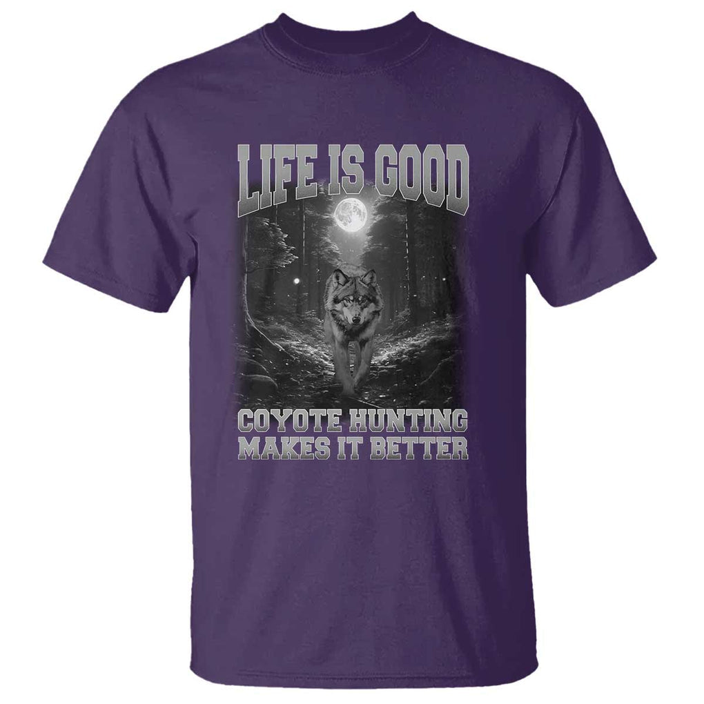 Funny Hunting T Shirt Life Is Good Coyote Hunting Makes It Better Coyote Hunting TS09 Purple Print Your Wear