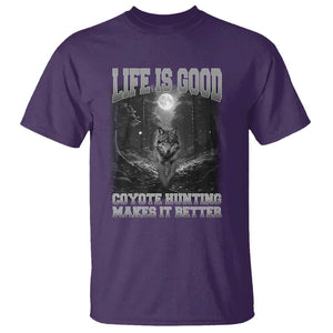 Funny Hunting T Shirt Life Is Good Coyote Hunting Makes It Better Coyote Hunting TS09 Purple Print Your Wear