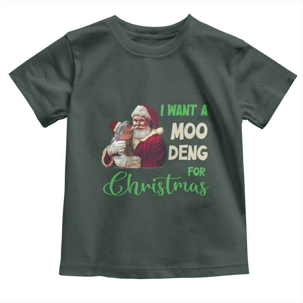 Funny I Want A Moo Deng For Christmas Toddler T Shirt TS09 Dark Forest Green Print Your Wear