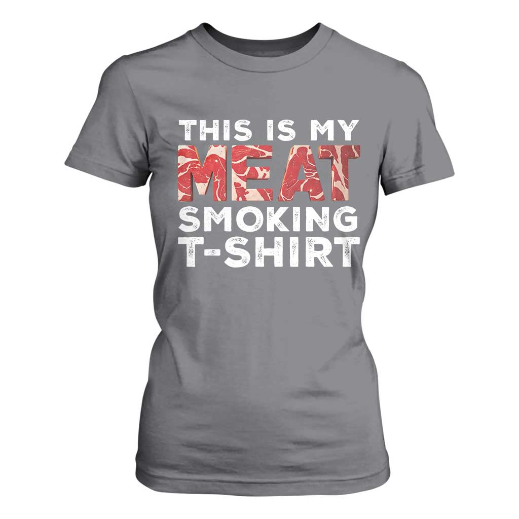 Funny This Is My Meat Smoking T Shirt For Women Grilling BBQ Lover TS09 Charcoal Print Your Wear