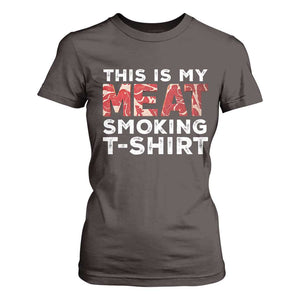 Funny This Is My Meat Smoking T Shirt For Women Grilling BBQ Lover TS09 Dark Chocolate Print Your Wear