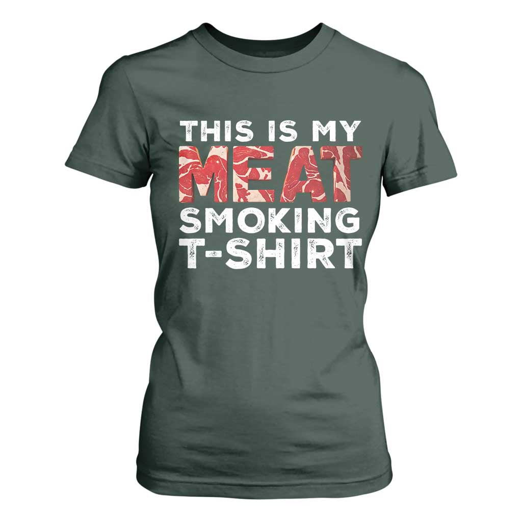 Funny This Is My Meat Smoking T Shirt For Women Grilling BBQ Lover TS09 Dark Forest Green Print Your Wear