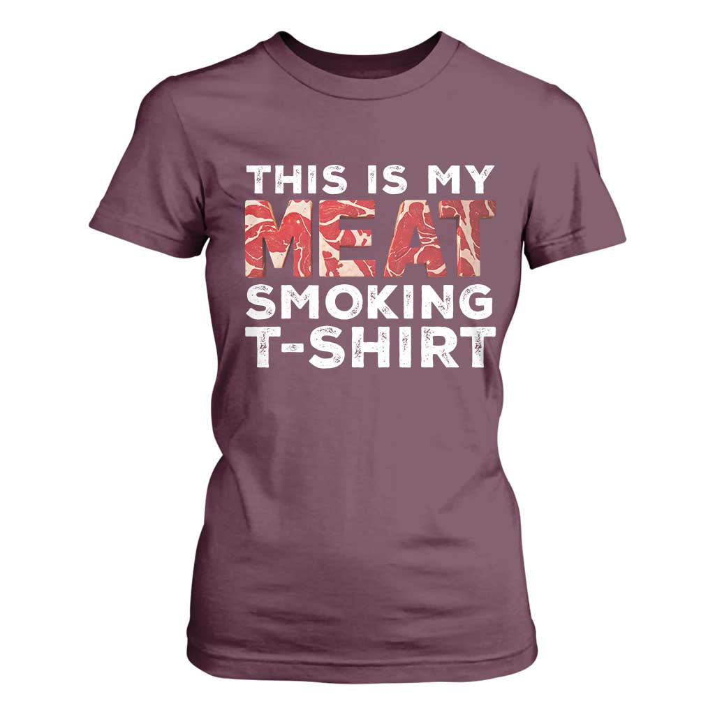 Funny This Is My Meat Smoking T Shirt For Women Grilling BBQ Lover TS09 Maroon Print Your Wear