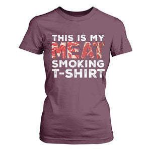 Funny This Is My Meat Smoking T Shirt For Women Grilling BBQ Lover TS09 Maroon Print Your Wear