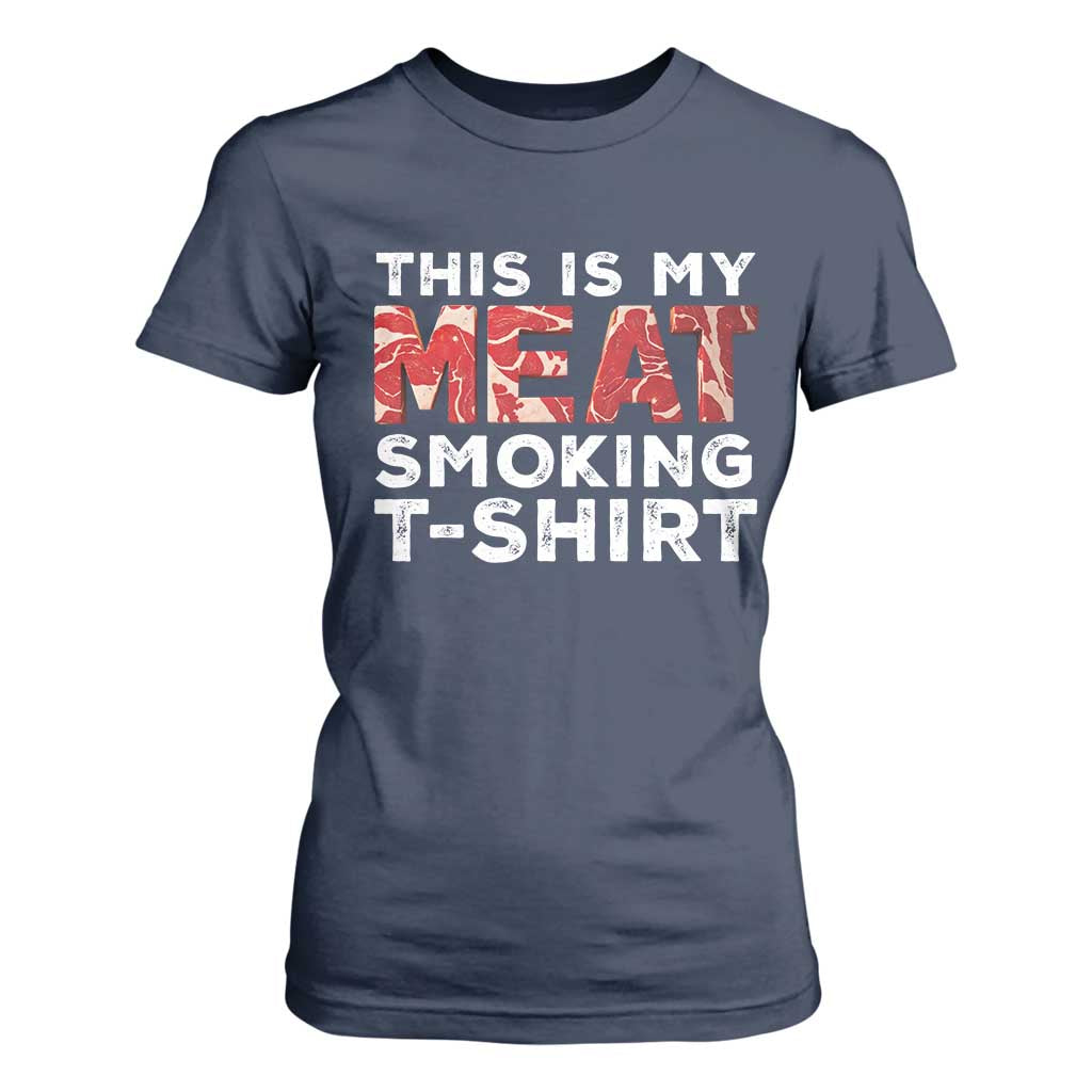 Funny This Is My Meat Smoking T Shirt For Women Grilling BBQ Lover TS09 Navy Print Your Wear