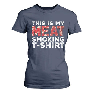 Funny This Is My Meat Smoking T Shirt For Women Grilling BBQ Lover TS09 Navy Print Your Wear