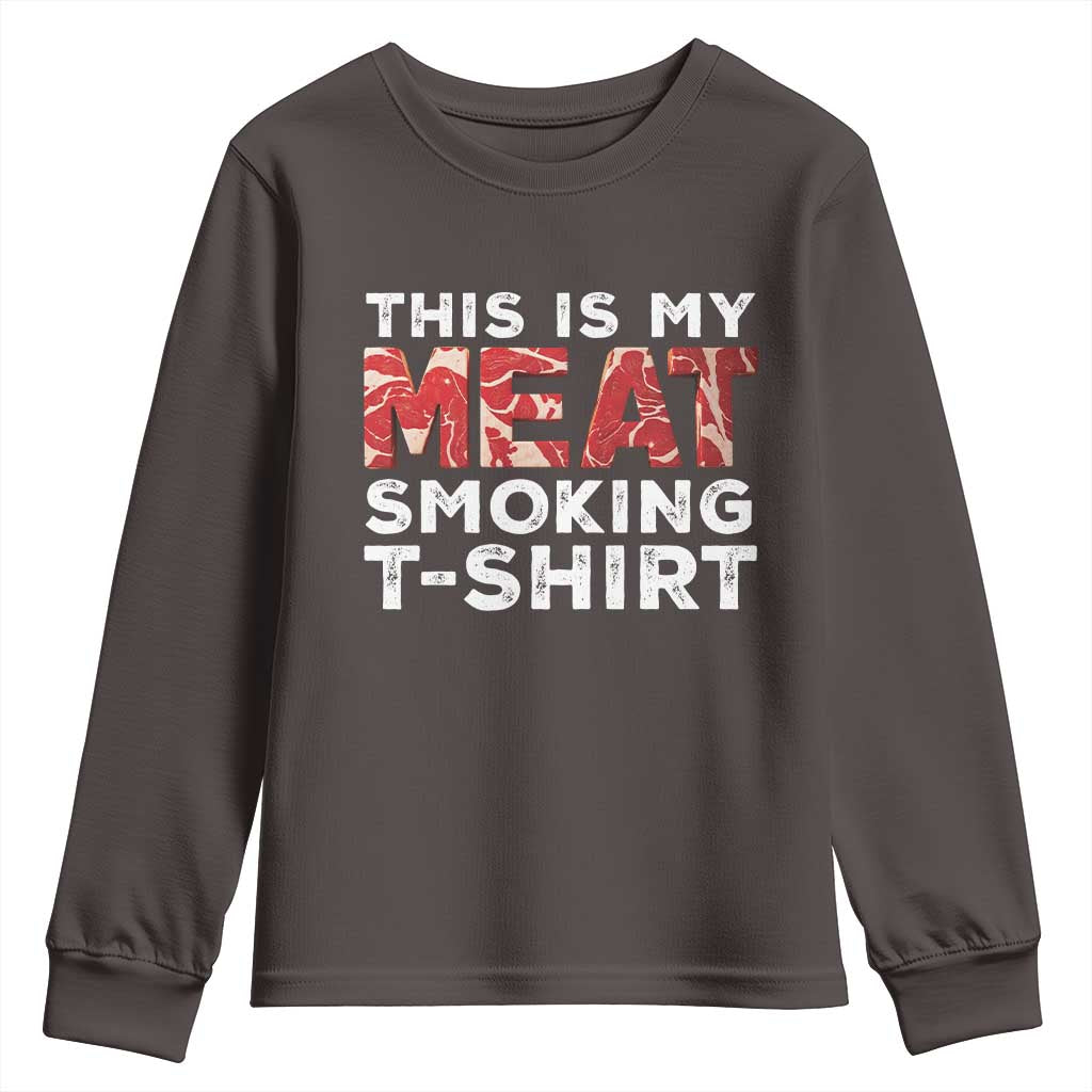 Funny This Is My Meat Smoking Youth Sweatshirt Grilling BBQ Lover TS09 Dark Chocolate Print Your Wear