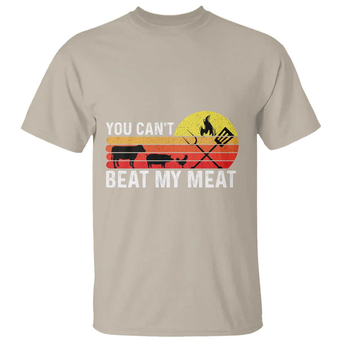 Funny BBQ Grilling T Shirt You Can't Beat My Meat TS09 Sand Print Your Wear