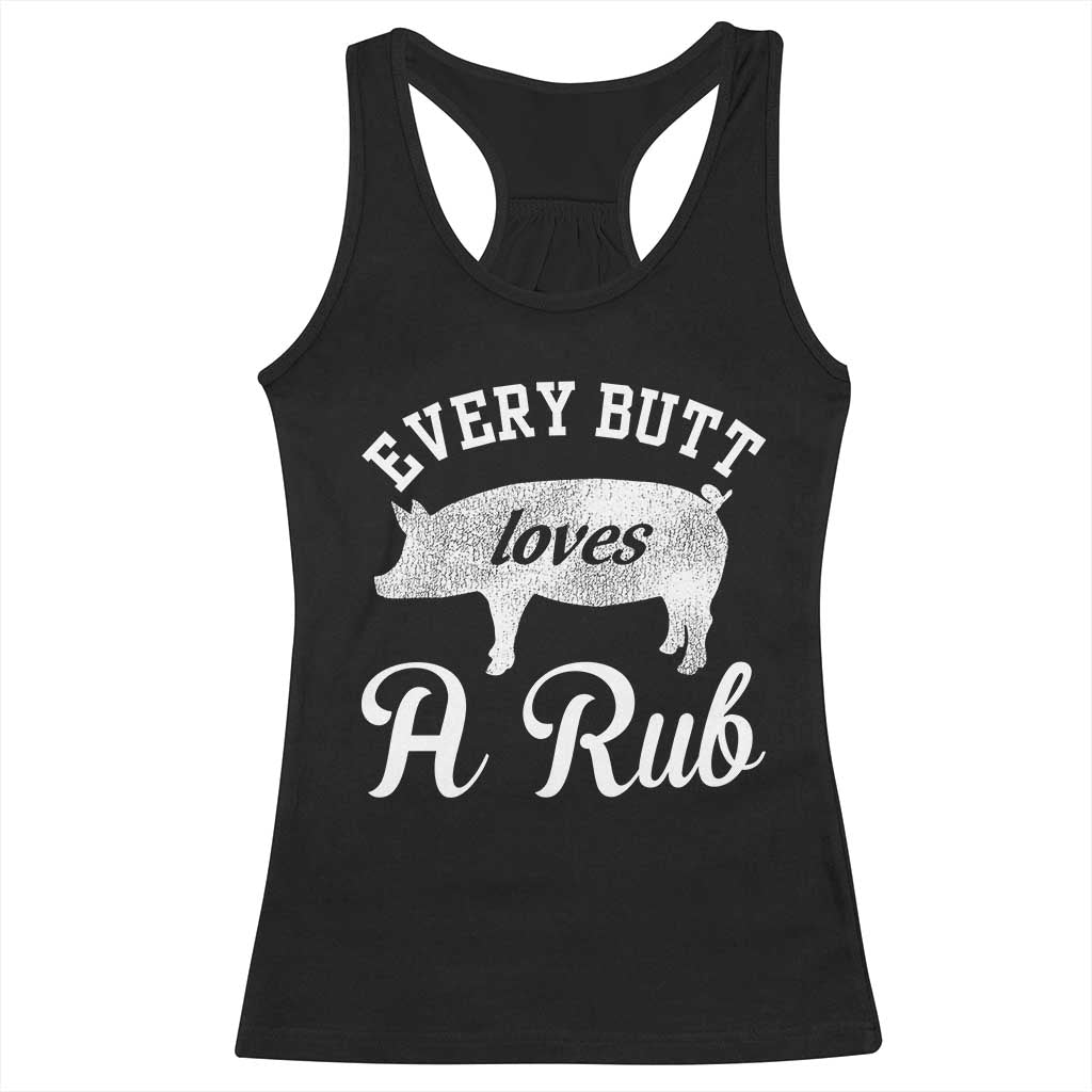 Funny Pitmaster Racerback Tank Top Every Butt Loves A Rub TS09 Black Print Your Wear