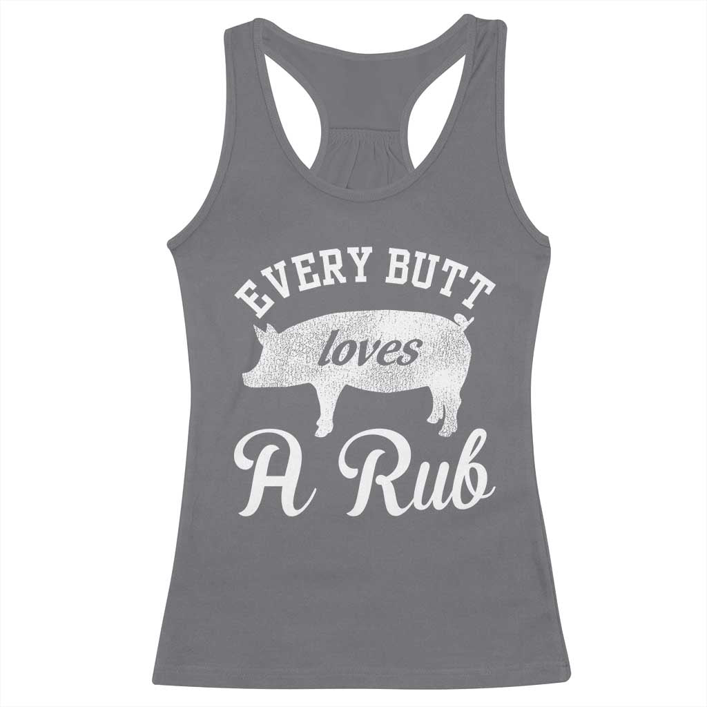 Funny Pitmaster Racerback Tank Top Every Butt Loves A Rub TS09 Charcoal Print Your Wear