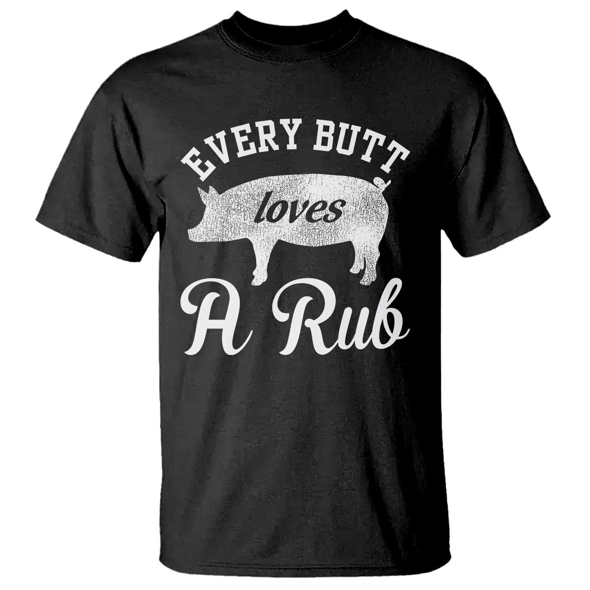 Funny Pitmaster T Shirt Every Butt Loves A Rub TS09 Black Print Your Wear