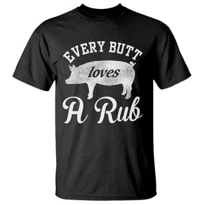Funny Pitmaster T Shirt Every Butt Loves A Rub TS09 Black Print Your Wear