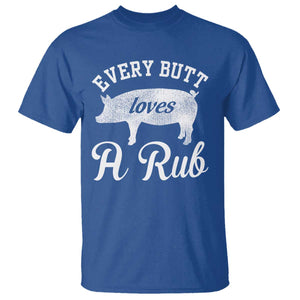 Funny Pitmaster T Shirt Every Butt Loves A Rub TS09 Royal Blue Print Your Wear