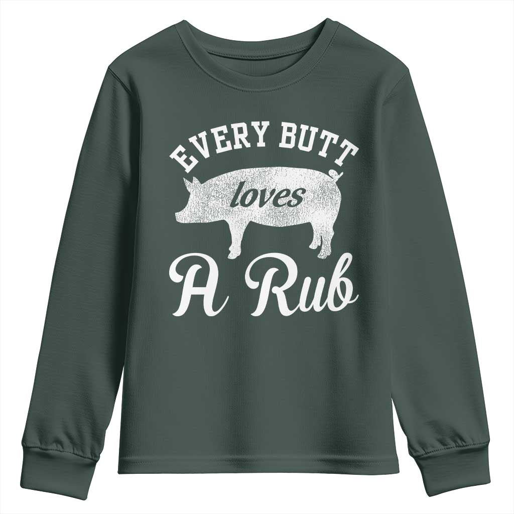 Funny Pitmaster Youth Sweatshirt Every Butt Loves A Rub TS09 Dark Forest Green Print Your Wear