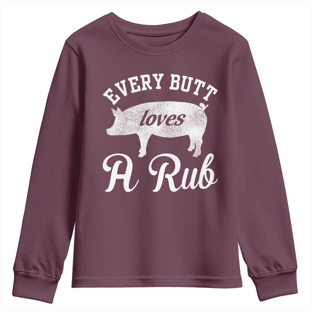 Funny Pitmaster Youth Sweatshirt Every Butt Loves A Rub TS09 Maroon Print Your Wear