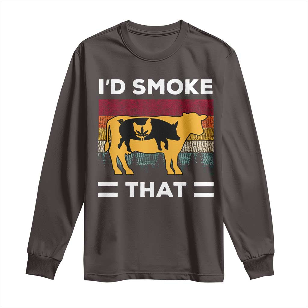 Funny I'd Smoke That Long Sleeve Shirt Grilling BBQ Weed Retro TS09 Dark Chocolate Print Your Wear