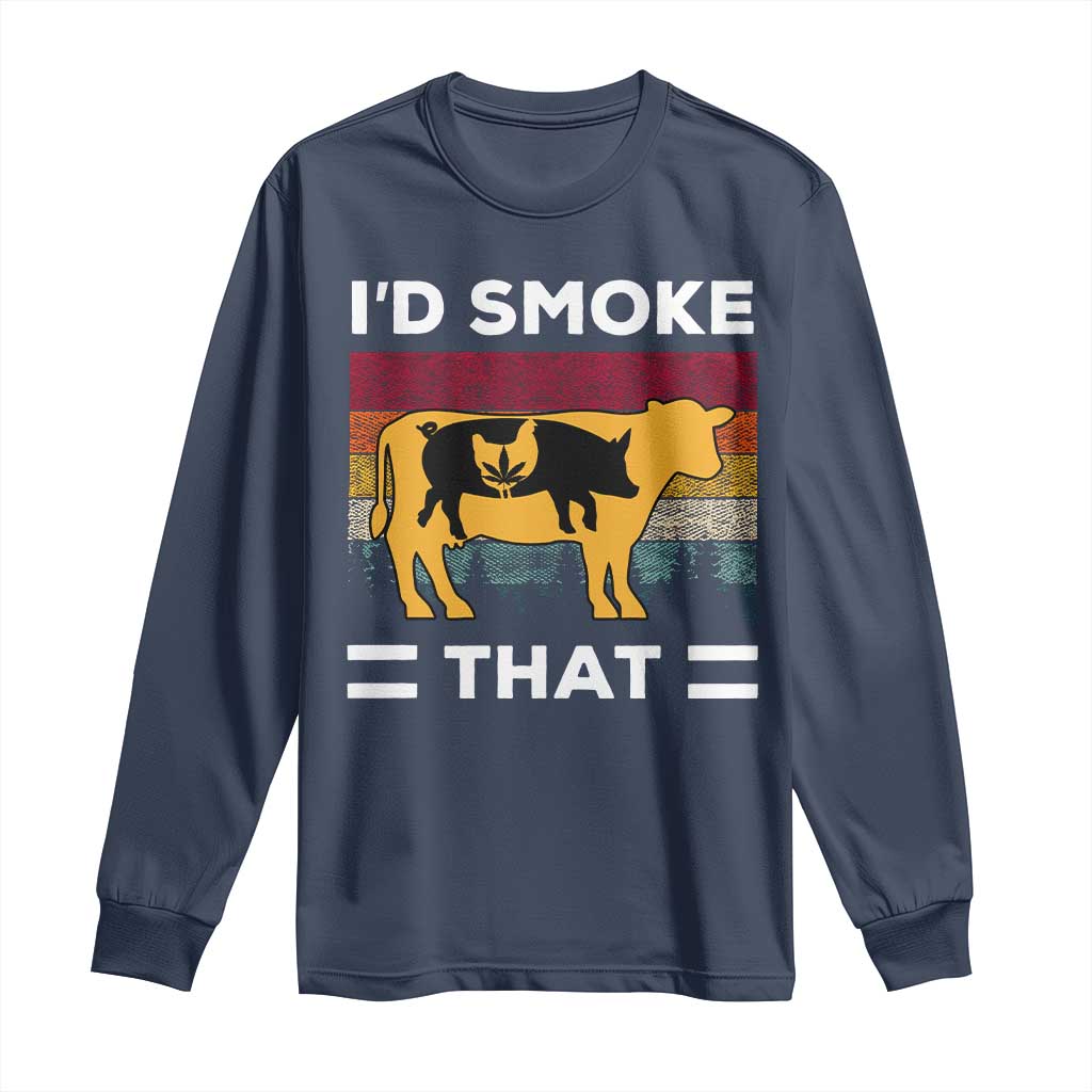 Funny I'd Smoke That Long Sleeve Shirt Grilling BBQ Weed Retro TS09 Navy Print Your Wear