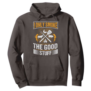 Funny BBQ Grilling Pitmaster Hoodie I Only Smoke The Good Stuff TS09 Dark Chocolate Print Your Wear