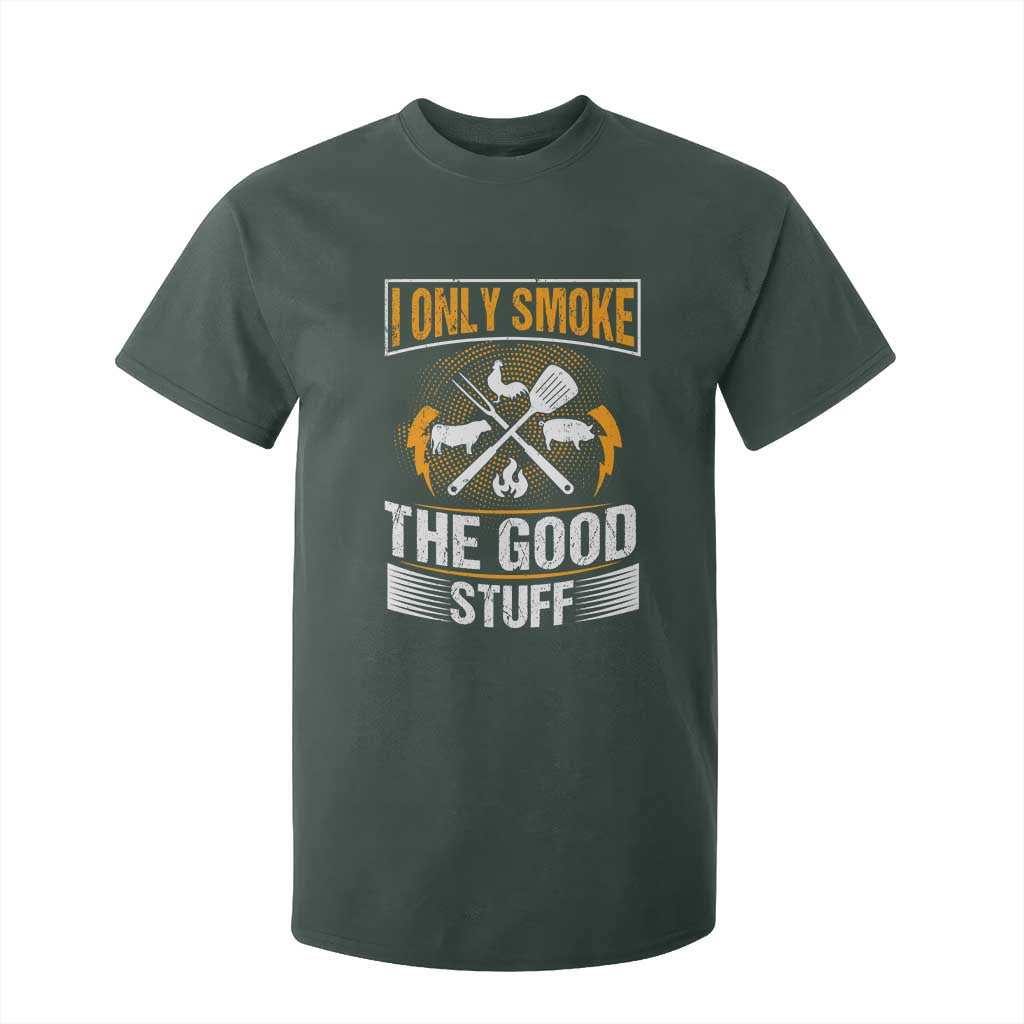 Funny BBQ Grilling Pitmaster T Shirt For Kid I Only Smoke The Good Stuff TS09 Dark Forest Green Print Your Wear