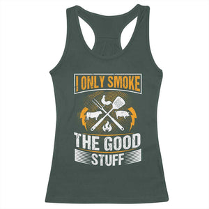 Funny BBQ Grilling Pitmaster Racerback Tank Top I Only Smoke The Good Stuff TS09 Dark Forest Green Print Your Wear