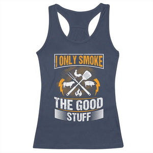 Funny BBQ Grilling Pitmaster Racerback Tank Top I Only Smoke The Good Stuff TS09 Navy Print Your Wear