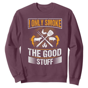 Funny BBQ Grilling Pitmaster Sweatshirt I Only Smoke The Good Stuff TS09 Maroon Print Your Wear