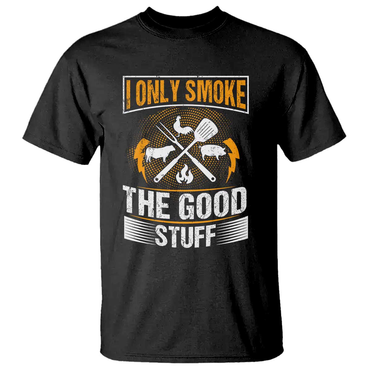 Funny BBQ Grilling Pitmaster T Shirt I Only Smoke The Good Stuff TS09 Black Print Your Wear