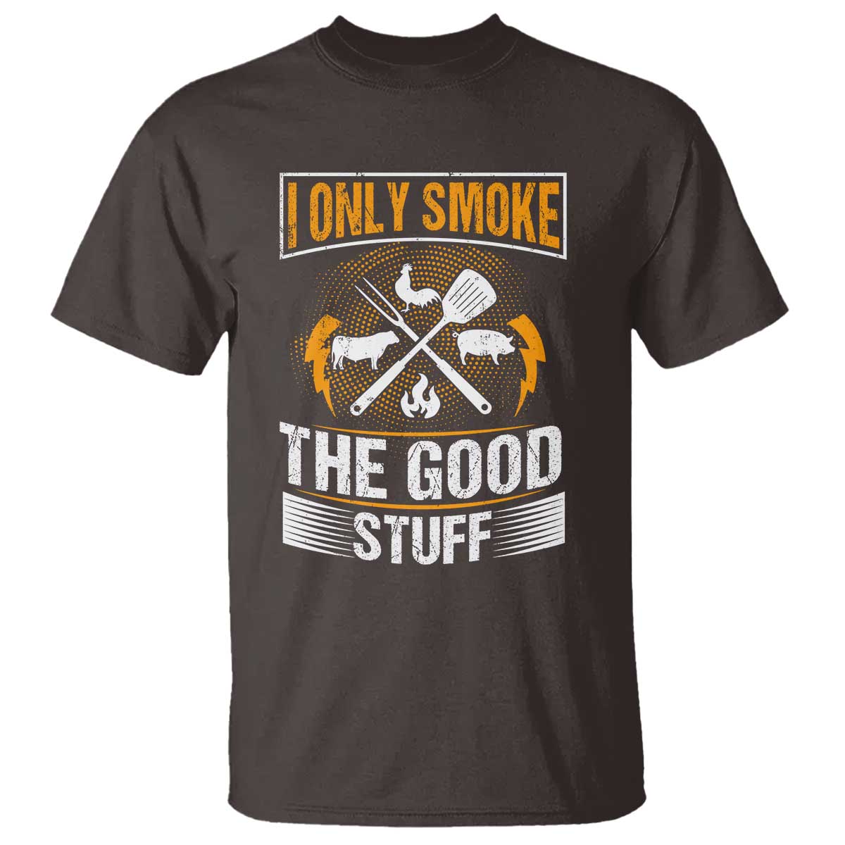 Funny BBQ Grilling Pitmaster T Shirt I Only Smoke The Good Stuff TS09 Dark Chocolate Print Your Wear