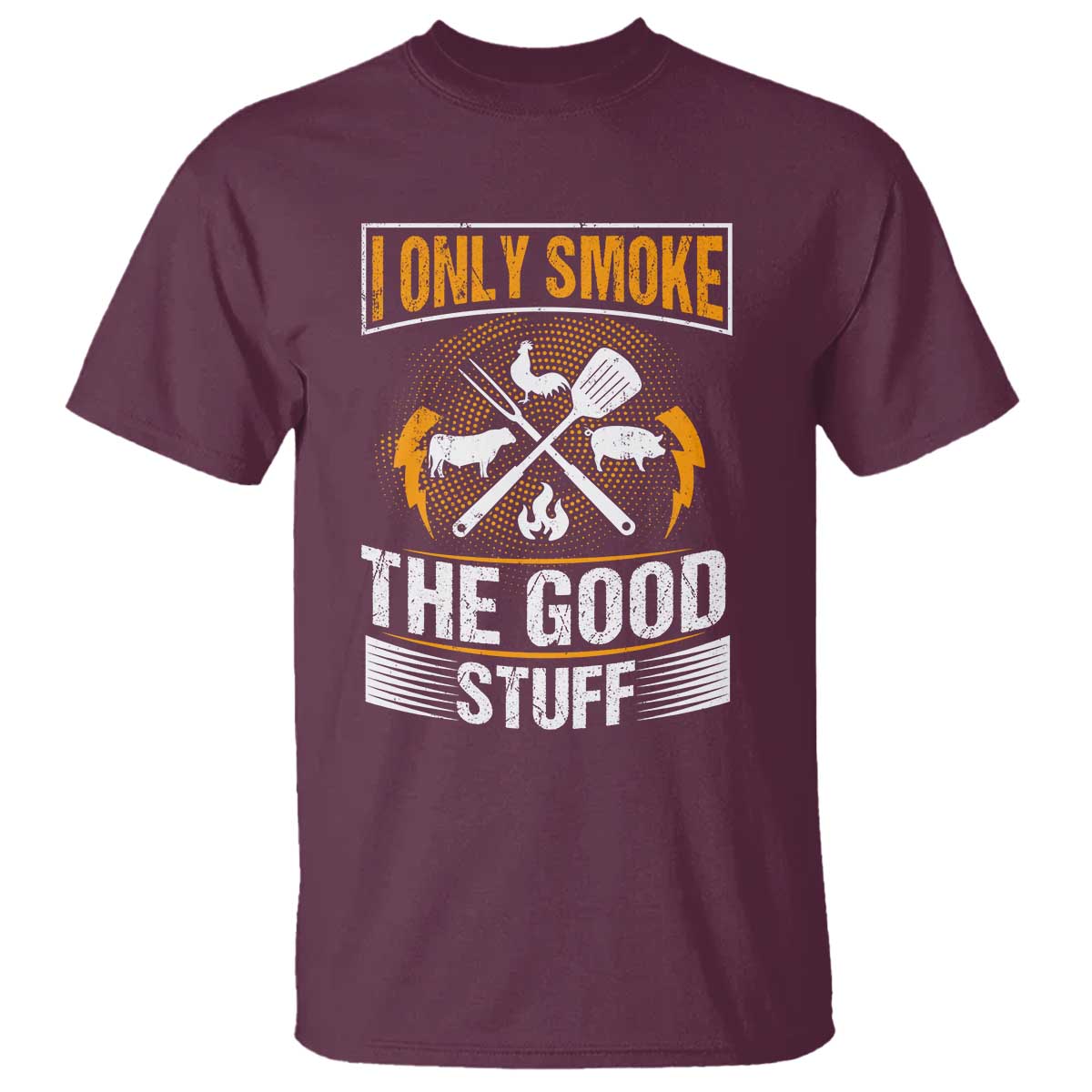 Funny BBQ Grilling Pitmaster T Shirt I Only Smoke The Good Stuff TS09 Maroon Print Your Wear