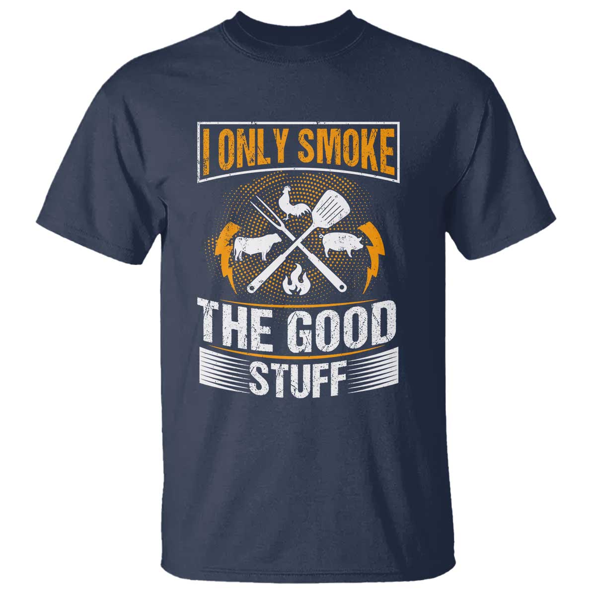 Funny BBQ Grilling Pitmaster T Shirt I Only Smoke The Good Stuff TS09 Navy Print Your Wear